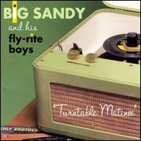 Turntable Matinee - Big Sandy & His Fly-Rite Boys