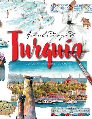 Turquia Acuarelas de Viaje - Dorao, Joaquin Gonzalez