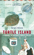 Turtle Island: A Journey to Britain's Oddest Colony - Ghione, Sergio, and McLaughlin, Martin (Translated by)