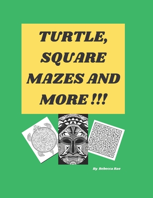 Turtle, Square Mazes and More!: Fun puzzles to relax with - Rae, Rebecca