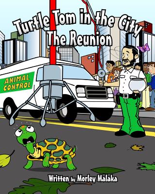 Turtle Tom in the City: The Reunion - Malaka, Morley