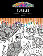 Turtles: AN ADULT COLORING BOOK: An Awesome Coloring Book For Adults