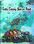 Turtles Coloring Book for Adults: Reptiles Animal Coloring Book for Turtle Lovers