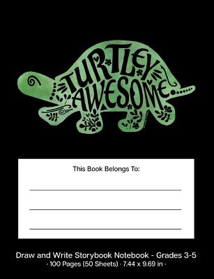 Turtley Awesome Draw and Write Storybook Notebook - Grades 3 - 5: Green & Black Creative Writing Wide Ruled Story Journal; 3rd through 5th Grade - Wandering Tortoise, and Printables, W&t