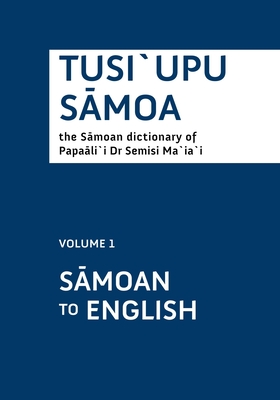 Tusi`upu S moa: Volume 1 S moan to English - Ma'ia'i, Semisi