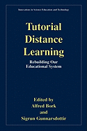 Tutorial Distance Learning: Rebuilding Our Educational System