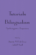 Tutorials in Bilingualism: Psycholinguistic Perspectives