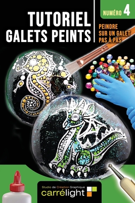 TUTORIEL GALETS PEINTS - Numro 4: Peindre sur un galet pas  pas - Leroy, Karine, and Carrlight, Studio, and Noy