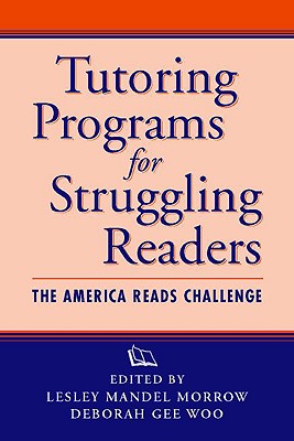 Tutoring Programs for Struggling Readers: The America Reads Challenge - Morrow, Lesley Mandel, PhD (Editor), and Woo, Deborah Gee, Edm (Editor)