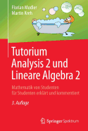 Tutorium Analysis 2 Und Lineare Algebra 2: Mathematik Von Studenten Fr Studenten Erklrt Und Kommentiert