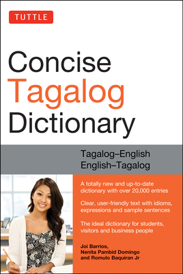 Tuttle Concise Tagalog Dictionary: Tagalog-English English-Tagalog (Over 20,000 Entries) - Barrios, Joi, and Domingo, Nenita Pambid, and Baquiran Jr, Romulo