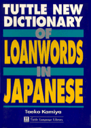 Tuttle New Dictionary of Loanwords in Japanese: A User's Guide to Gairaigo