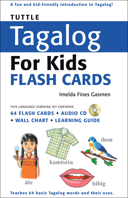 Tuttle Tagalog for Kids Flash Cards Kit: [Includes 64 Flash Cards, Audio CD, Wall Chart & Learning Guide] - Gasmen, Imelda Fines