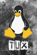 Tux: Linux Mascot Logo Tux the Penguin Nerd Geek Sysadmin Notebook Journal Diary Logbook