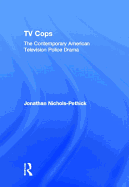 TV Cops: The Contemporary American Television Police Drama
