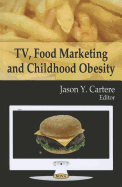 TV, Food Marketing and Childhood Obesity