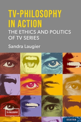 TV-Philosophy in Action: The Ethics and Politics of TV Series - Laugier, Sandra