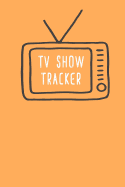 TV Show Tracker: Track Your Favorite TV Series Easily