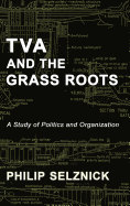 TVA and the grass roots : a study of politics and organization.