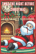 Twas the Night Before Christmas and Santa Got Sleighed: A Hilarious Tale Of a Murder Mystery Dinner Party Game