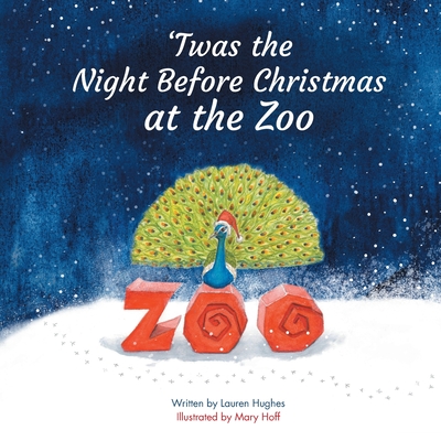 'Twas the Night Before Christmas at the Zoo - Hughes, Lauren