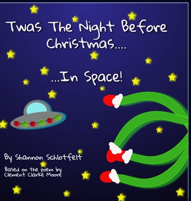 Twas the Night Before Christmas in Space - Schlotfelt, Shannon