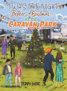 Twas the Night Before Christmas...in the Caravan Park