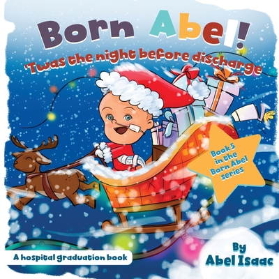 Twas the Night Before Discharge: A Hospital Graduation Book - Isaac, Abel
