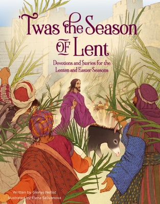 'Twas the Season of Lent: Devotions and Stories for the Lenten and Easter Seasons - Nellist, Glenys