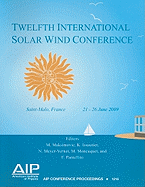 Twelfth International Solar Wind Conference: Saint-Malo, France, 21-26 June 2009