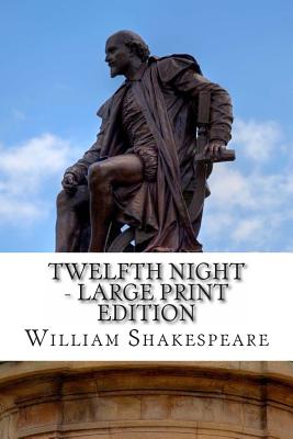 Twelfth Night - Large Print Edition: Or What You Will: A Play - Shakespeare, William