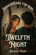 Twelfth Night Shakespeare for kids: Shakespeare in a language children will understand and love