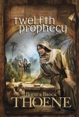 Twelfth Prophecy - Thoene, Bodie, Ph.D., and Thoene, Brock, Ph.D.