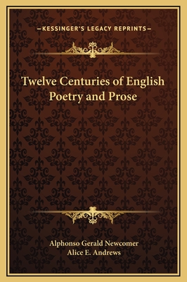 Twelve Centuries of English Poetry and Prose - Newcomer, Alphonso Gerald (Editor), and Andrews, Alice E (Editor)