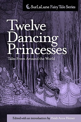 Twelve Dancing Princesses Tales From Around the World - Heiner, Heidi Anne