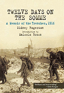 Twelve Days on the Somme: A Memoir of the Trenches, 1916