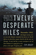 Twelve Desperate Miles: The Epic WWII Voyage of the SS Contessa / - Brady, Tim
