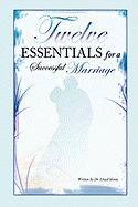 Twelve Essentials for a Successful Marriage - Slowe, Lloyd, Dr., and Slowe, Dr Lloyd