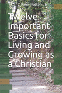 Twelve Important Basics for Living and Growing as a Christian