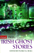 Twelve Irish Ghost Stories - Craig, Patricia (Selected by)