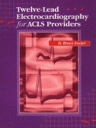 Twelve-Lead Electrocardiography for ACLS Providers - Foster, D Bruce