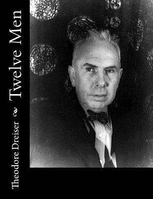 Twelve Men - Dreiser, Theodore