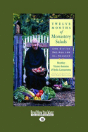 Twelve Months of Monastery Salads: 200 Divine Recipes for All Seasons: Easyread Large Edition - Victor-Antoine D'Avila-Latourrette