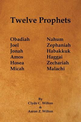 Twelve Prophets - Wilton, Clyde C, and Wilton, Aaron Z