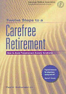 Twelve Steps to a Carefree Retirement: How to Avoid Pre-Retirement Anxiety Syndrome