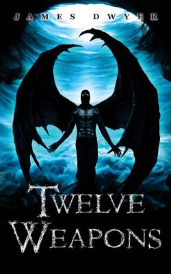 Twelve Weapons - Dwyer, James