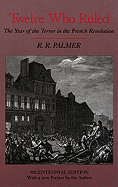 Twelve Who Ruled: The Year of the Terror in the French Revolution - Updated Edition - Palmer, R R (Preface by)