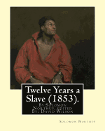 Twelve Years a Slave (1853). By: Solomon Northup, edited By: David Wilson: Twelve Years a Slave (1853) is a memoir and slave narrative by Solomon Northup, as told to and edited by David Wilson.