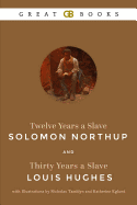 Twelve Years a Slave by Solomon Northup and Thirty Years a Slave by Louis Hughes with Illustrations by Nicholas Tamblyn and Katherine Eglund (Illustrated)
