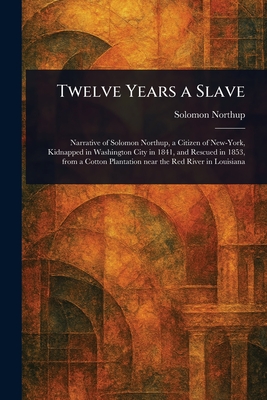 Twelve Years a Slave - Northup, Solomon